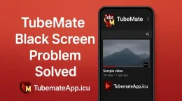 TubeMate Black Screen Problem Solved