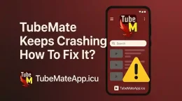 TubeMate Keeps Crashing How To Fix It