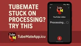 TubeMate Stuck On Processing Try This
