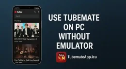 Use TubeMate On PC Without Emulator